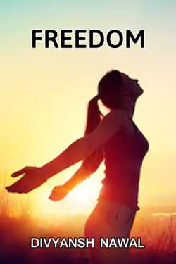 freedom by Divyansh Nawal in English