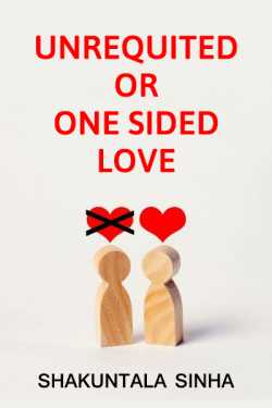 Unrequited or One Sided Love by S Sinha in English
