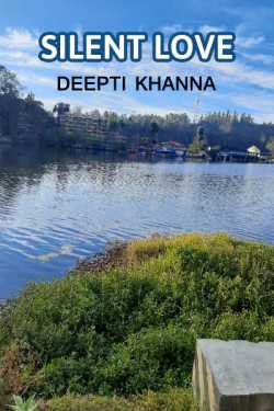 SILENT LOVE by Deepti Khanna in English
