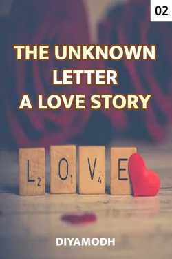The unknown letter-A love story - 2 by Divya Modh in Gujarati