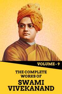 The Complete Works of Swami Vivekanand - Vol - 9