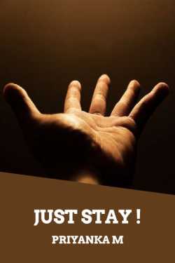 Just Stay !!! - 1 by Priyanka M in English