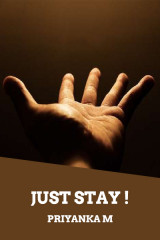 Just Stay... by Priyanka M in English