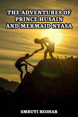 The Adventures of Prince Husain and Mermaid Nyasa by Smruti Beohar in English