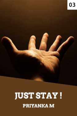 Just Stay... - 3 by Priyanka M in English