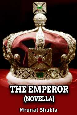 The Emperor (Novella) - Chapter 1 by Mrunal Shukla in English