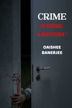 Crime - Is there a mystery? by Oaishee Banerjee in English