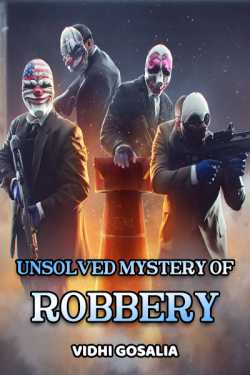 Unsolved Mystery of Robbery by Vvidhi Gosalia in English