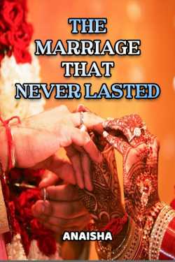 The Marriage that Never lasted by Anaisha in English