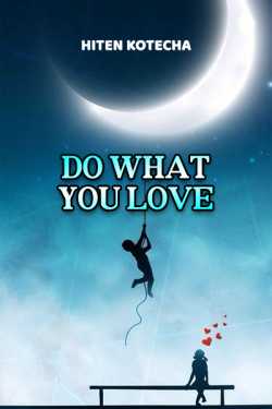 DO WHAT YOU LOVE by Hiten Kotecha in English