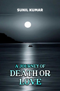 A Journey of Death Or Love