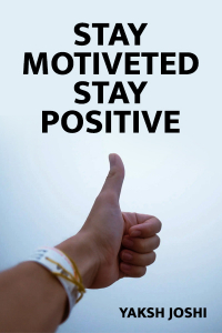 STAY MOTIVETED  STAY POSITIVE....