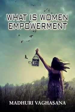 What is Women Empowerment by Madhuri Vaghasana in Hindi