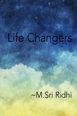 LIFE CHANGERS by M.Sri Ridhi in English