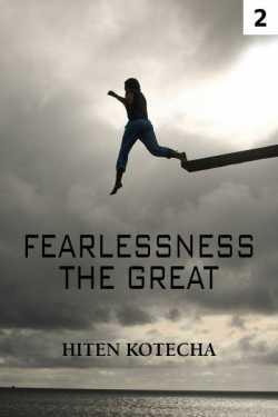 Fearlessness.....The Great - 2