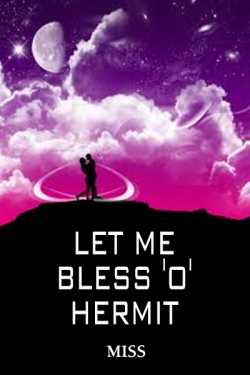 Let me bless 'o' hermit - The Inseparable and Indigenous love by Subrat Kumar Tripathy in English