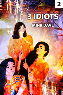 3 Idiots - 2 (enemy to friends) by Minii Dave in Gujarati
