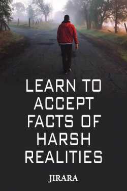 Learn To Accept Facts of Harsh Realities by JIRARA in English