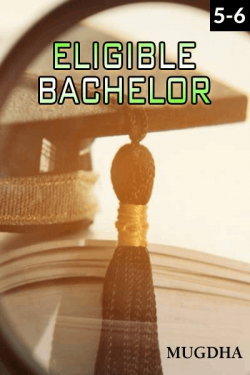 Eligible Bachelor - Episode 5 and 6 by Mugdha in English