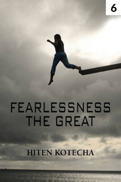 Fearlessness.....the great..6 by Hiten Kotecha in English