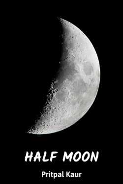 HALF MOON - 1 by Pritpal Kaur in English