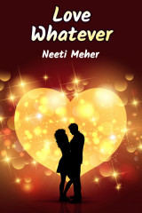 Love Whatever by Neeti Meher in English
