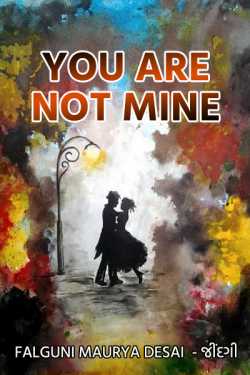 You Are not Mine - 1 by Falguni Maurya Desai _જીંદગી_ in English