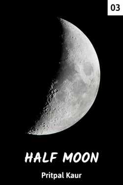 HALF MOON - 3 by Pritpal Kaur in English
