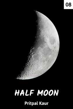 HALF MOON - 8 by Pritpal Kaur in English