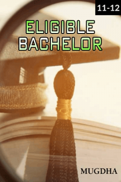 Eligible Bachelor - Episode 11 And Episode 12 by Mugdha in English