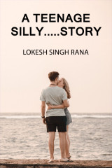 A Teenage Silly.... Story by Lokesh Singh Rana in English