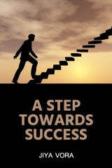 A STEP TOWARDS SUCCESS by Jiya Vora in English