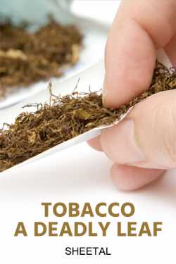 Tobacco a deadly leaf by Sheetal in English