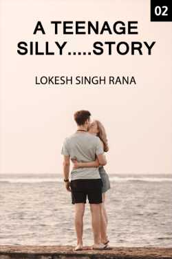 A Teenage Silly.... Story 2 by Lokesh Singh Rana in English