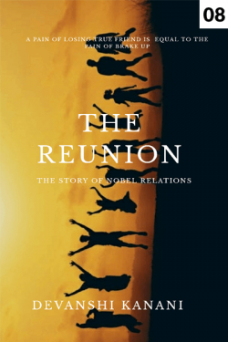 THE REUNION - 8 by Devanshi Kanani in English
