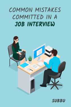 Common Mistakes Committed in  a Job Interview by Subbu