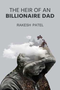 The heir of a Billionaire Dad - Chapter 1 Journey of an ordinary young man by Rakesh patel in English