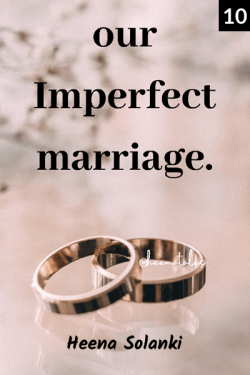 Our Imperfect Marriage - 10 - surprise for her by Heena Solanki in English