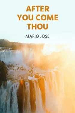 AFTER YOU COME THOU - 1 by Mario Jose in English