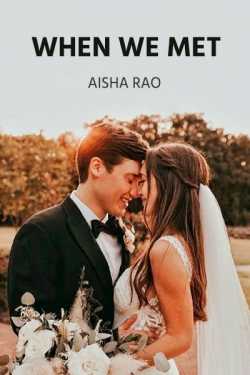 When We Met - Book - II - Chapter 5 - where he's coming in terms with some crazy realisations by Aisha Rao in English