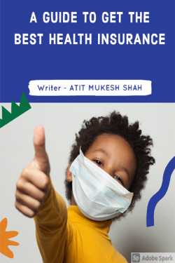 A GUIDE TO GET THE BEST HEALTH INSURANCE by Atit Shah in English