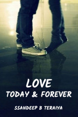 Love , Today & Forever. by Ssandeep B Teraiya in English