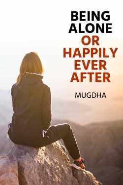 Being Alone or Happily Ever After by Mugdha in English