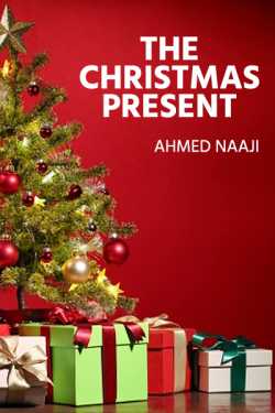 The Christmas Present by AHMED NAAJI in English