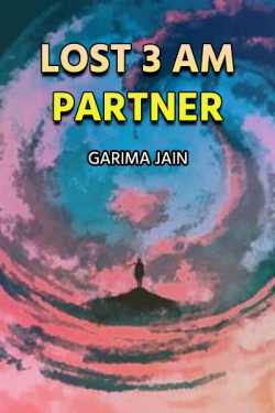 Lost 3 am partner by Garima Jain in English