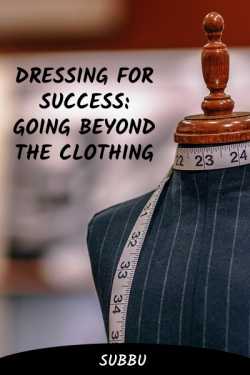 Dressing for Success  Going Beyond the Clothing by Subbu in English