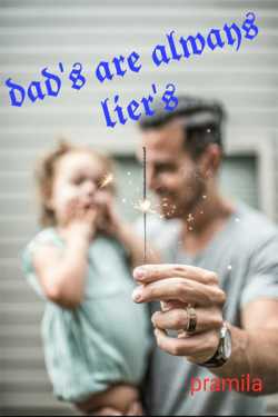 DAD&#39;S ARE ALWAYS  LIER&#39;S - 1 by Pramila
