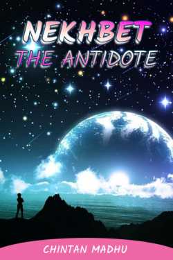 NEKHBET - The Antidote - 1 by Chintan Madhu in English