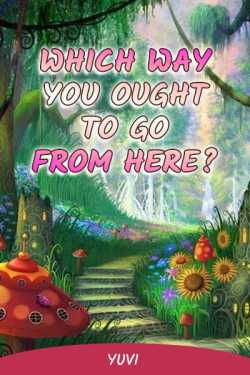 which way you ought to go from here by YUVI in English