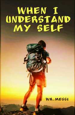 When I Understand My Self by WR.MESSI
